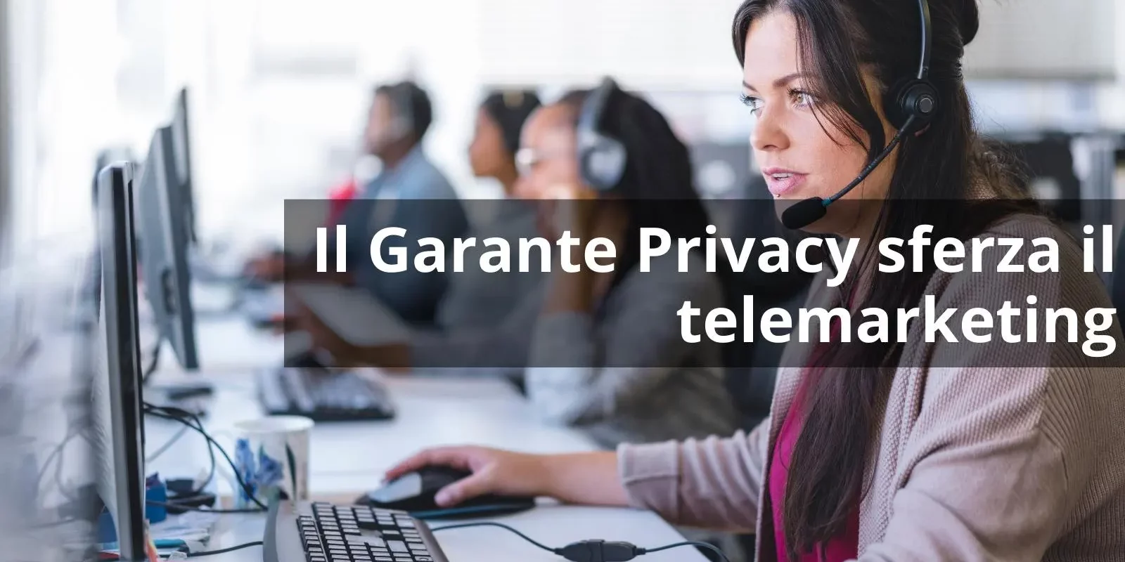 Il Garante Privacy Sferza il Telemarketing
