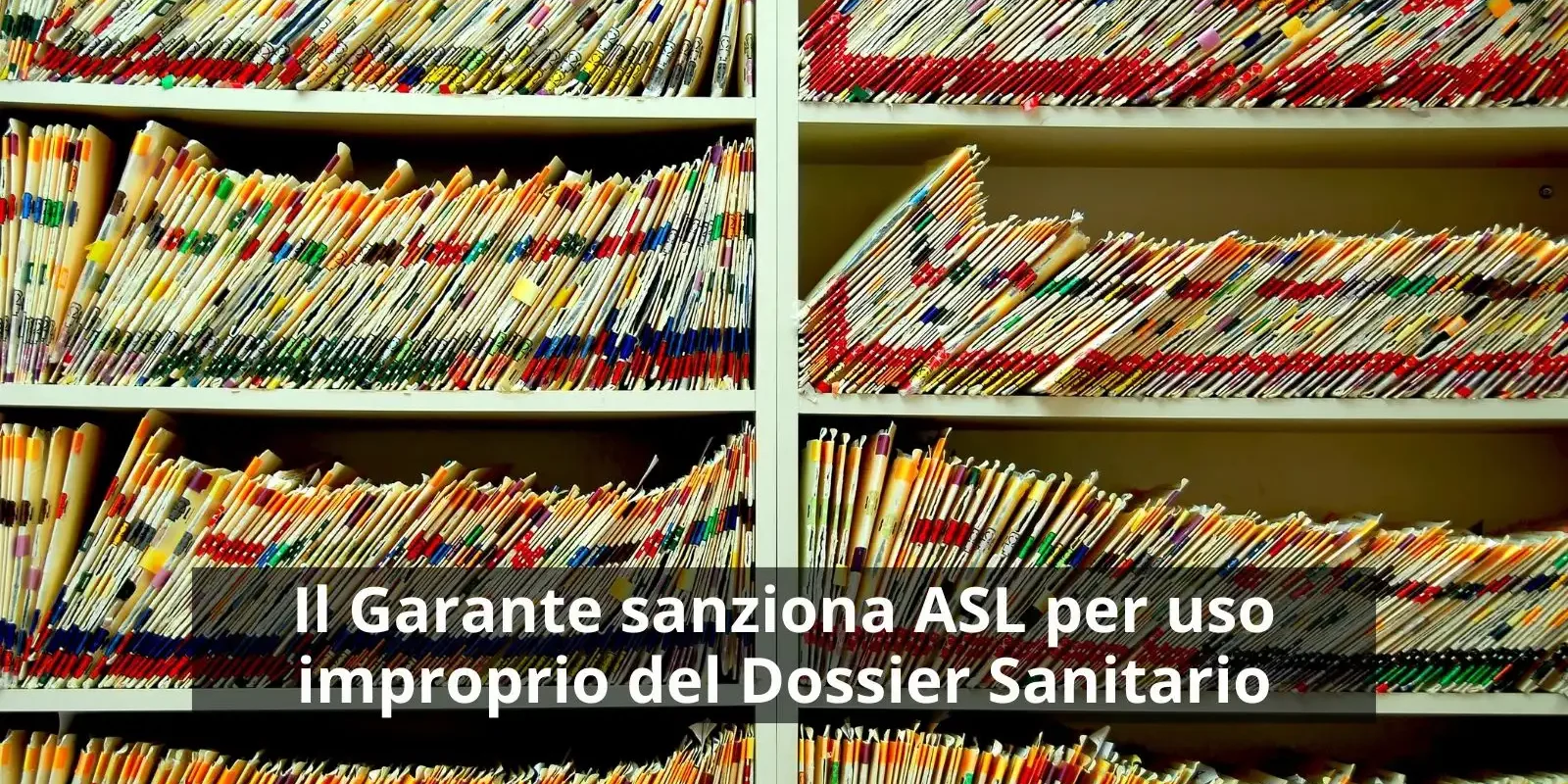 Il Garante sanziona ASL per uso improprio del Dossier Sanitario Il Garante sanziona ASL per uso improprio del Dossier Sanitario