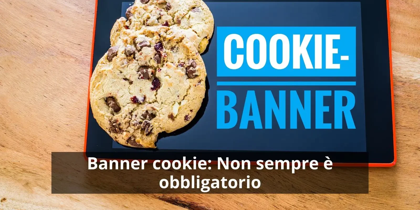 Banner cookie: Non sempre è obbligatorio