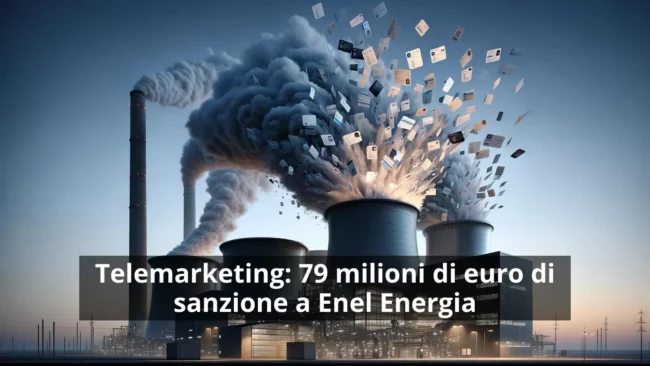 Telemarketing 79 milioni di euro di sanzione a Enel Energia