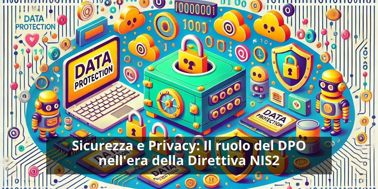 Sicurezza e Privacy: Il ruolo del DPO nell’era della Direttiva NIS2 Sicurezza e Privacy: Il ruolo del DPO nell'era della Direttiva NIS2