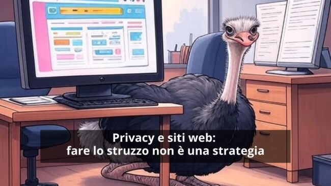 Privacy e siti web fare finta lo struzzo non è una strategia