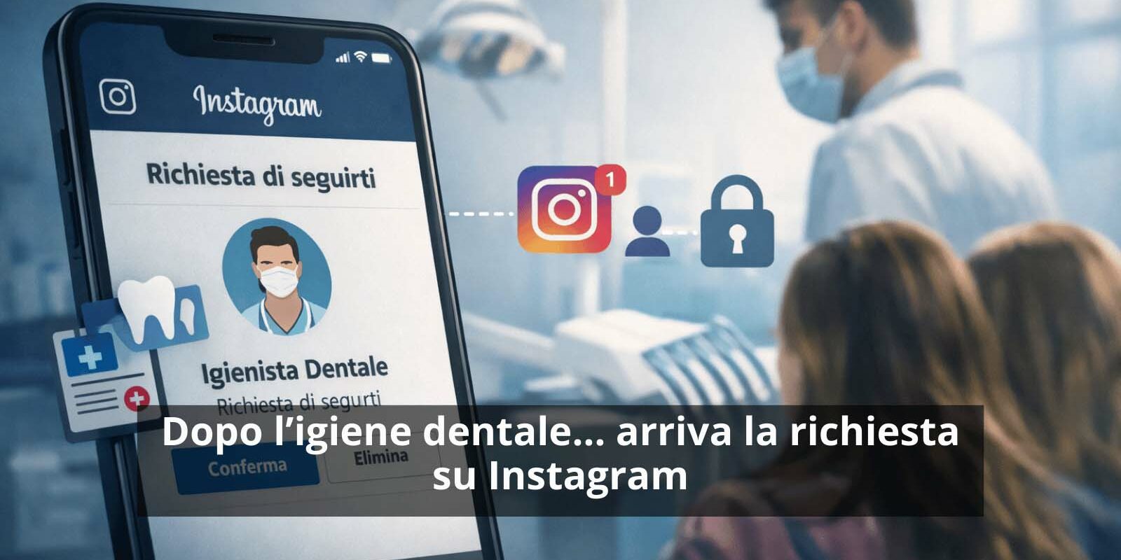 Dopo igiene dental arriva la richiesta su Instagram