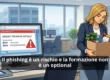 Il phishing è un rischio e la formazione non è un optional